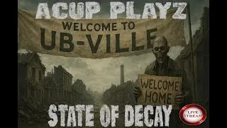 State of Decay 2: ⚠️Welcome To UB-Ville ☠️ Multiplayer Madness ☠️