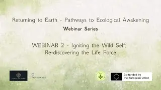 WEBINAR 2 - Igniting the Wild Self: Re-discovering the Life Force