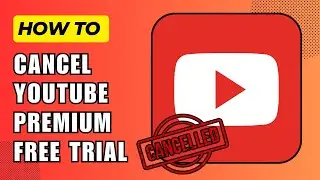 How to Cancel YouTube Premium Free Trial (2024 Guide)