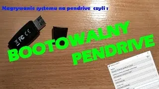 Jak stworzyć bootowalnego pendrive i nagrać system operacyjny