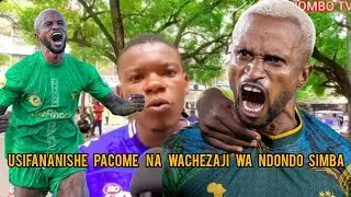 USIFANANISHE   PACOME  NA  WACHEZAJI  WA   NDONDO  SIMBA