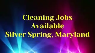 Cleaning Jobs in Silver Spring, Maryland