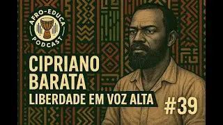 🎧 Podcast #39 &ndash; Cipriano Barata &ndash; Liberdade em Voz Alta