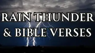 Relaxing Bible Verses with Soothing Rain & Thunder Sounds
