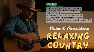 【New Country Relax Songs 2025】Calm Playlist | Relax | Work | Pop | Ballad | Study | Coffee | Vol.13