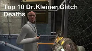 Top 10 Dr.Kleiner funny Glitch Deaths in Half Life 2:Episode 2