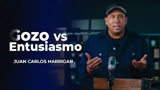 Gozo VS Entusiasmo  |  Comenzando tu d&iacute;a con Dios | Juan Carlos Harrigan