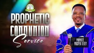 🔥PROPHETIC COMMUNION SERVICE 🔥