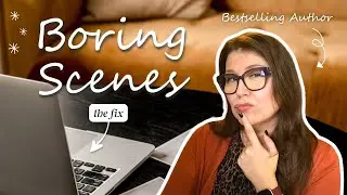 Tired of Writing Boring Scenes? Here's the Fix.