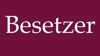 How to Pronounce ''Besetzer'' (Occupiers) Correctly in German