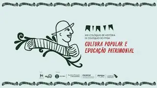 XIX Colóquio de História e IX Colóquio do PPGH: Cultura Popular e Educação Patrimonial