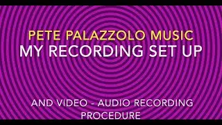 My Audio/Video Recording Procedure & The Gear I Use. PART 1