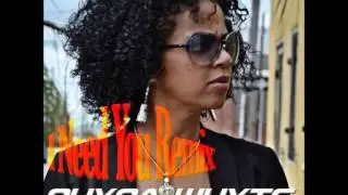 Chyna Whyte- I Need You Remixed