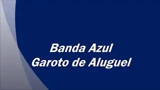 Banda Azul    Garoto de Aluguel