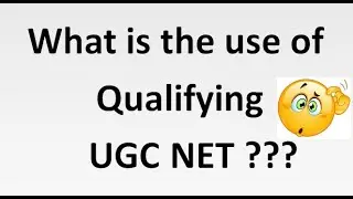 What is the use of Qualifying UGC NET ? Assistant Professor or PhD Admission