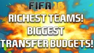 FIFA 16 - RICHEST CAREER MODE TEAMS! BIGGEST TRANSFER BUDGETS!