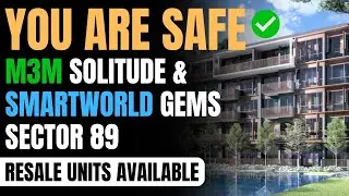 Resale Units Available in M3M Solitude & Smart World Gems || Low Rise Floor in Sector 89 Gurgaon