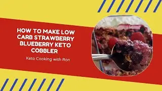 How to make Low Carb Strawberry/ Blueberry Keto Cobbler