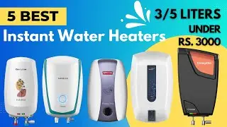 Best Geyser In India 2024 | 5 Best Instant Water Heaters For Kitchen, Bathroom | Geyser Under 3000