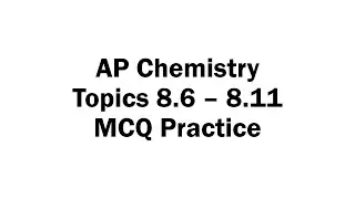 Topics 8.6 - 8.11 MCQ Practice