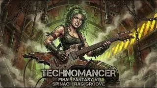 Technomancer - Final Fantasy VI - Spinach Rag Groove