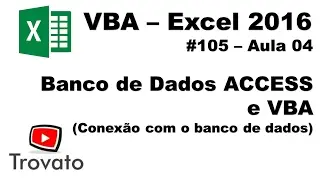 #105 - VBA Excel e Access - Criar conexão com o Banco - Aula 4