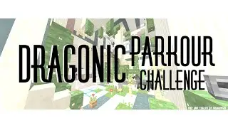 Dragonic Parkour Challenge | A MINECRAFT PARKOUR MAP