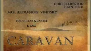 CARAVAN - Duke Ellington. Arr. Alexander Vinitsky for classical guitar (Guitar Quartet).