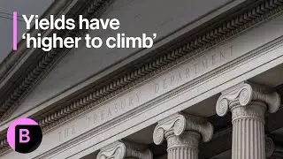 US Yields Likely Have Higher to Climb: 3-Minutes MLIV