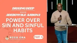 POWER OVER SIN AND SINFUL HABITS (PART 4) | 22ND OCTOBER 2025 | DIGGING DEEP