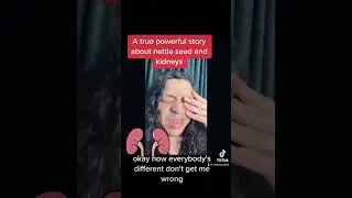 A true powerful story about nettle seed and kidneys