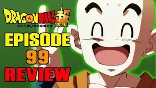 Dragon Ball Super Episode 99 REVIEW | IT'S KRILLER TIME!