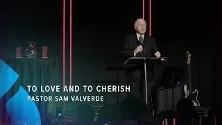 To Love and to Cherish - Pastor Sam Valverde