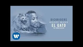 Gucci Mane - Dickriders [Official Audio]