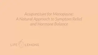 Acupuncture for Menopause: A Natural Approach to Symptom Relief and Hormone Balance