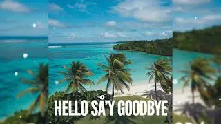 Hello Sa'y Goodbye