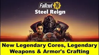 Fallout 76 Steel Reign DLC - New Legendary Cores and Legendary Crafting for Weapons, Armors