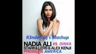 Nadia Ali, Alex Kenji & Starkillers vs. Dinka - Pressure America (R3nder DJ's Mashup)