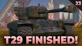 T29 Finished! &bull; #23 &bull; The Grind S7