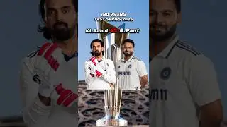 Kl Rahul vs Rishabh Pant in Test Series 2025