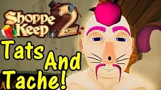 Let's Play Shoppe Keep 2 #1: Tats And Tache!