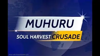 MUHURU BAY SOUL HARVEST CRUSADE DAY 6