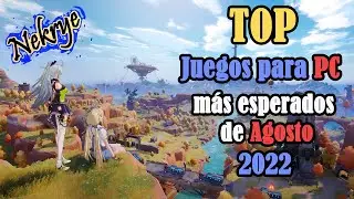 Top Juegos para PC M&Aacute;S ESPERADOS de AGOSTO 2022 - Nekrye