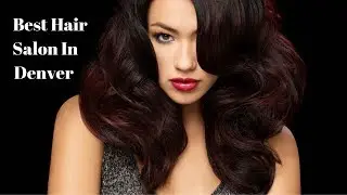 Best Hair Salon in Denver