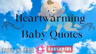 Heartwarming Baby Quotes: Beautiful Words to Cherish Newborn Moments