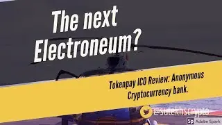 The next Electroneum? Tokenpay ICO Review: Anonymous Cryptocurrency bank and exchange.