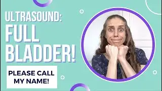 Pelvic Ultrasound: Waiting with a FULL Bladder. Please Call My Name!