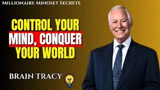 CONTROL YOUR MIND, CONQUER YOUR WORLD || Brain Tracy ||