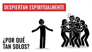 ¿Por qué los que Despiertan Espiritualmente suelen estar Solos?