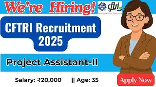 CFTRI RECRUITMENT 2025|| PROJECT ASSISTANT||GOVERNMENT JOBS 31-07-2025